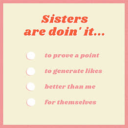 Meme with text "Sisters are doin' it...to prove a point...to generate likes...better than me...for themselves..."
