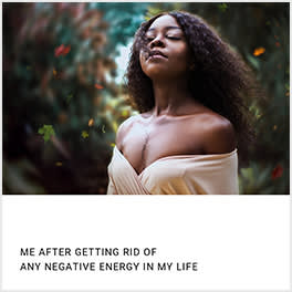 Meme of Black woman in forest with eyes closed and hair blowing in wind, paired with text "Me after getting rid of any negative energy in my life."